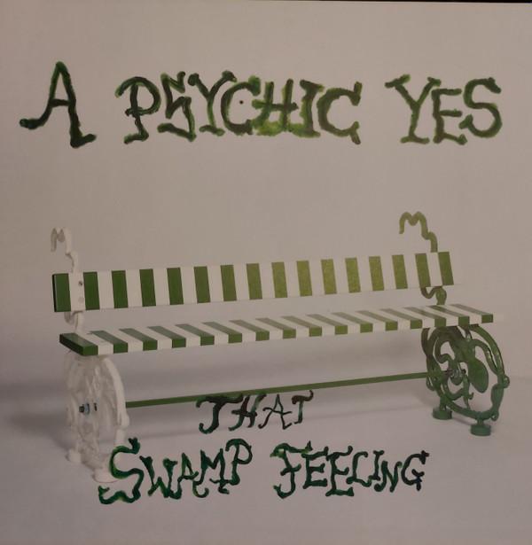A Psychic Yes - That Swamp Feeling