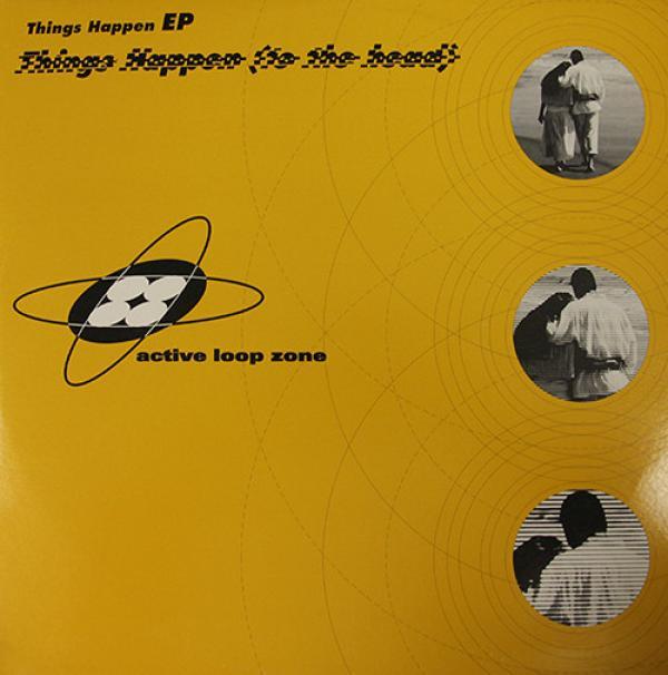 Active Loop Zone - Things Happen (To The Head) EP