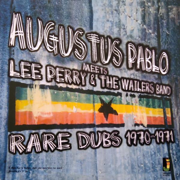 Augustus Pablo, Lee Perry, The Wailers Band - Rare Dubs 1970-1971