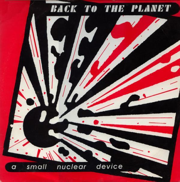 Back To The Planet - A Small Nuclear Device