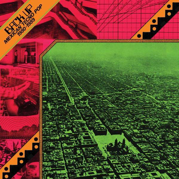  - Back Up: Mexican Tecno Pop 1980​-​1989