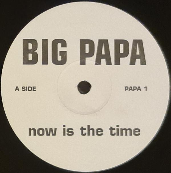 Big Papa - Now Is The Time