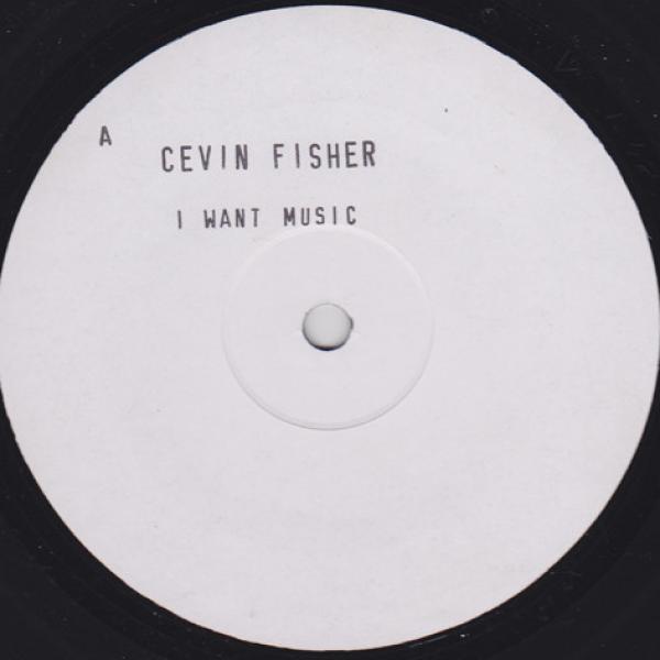 Cevin Fisher - I Want Music