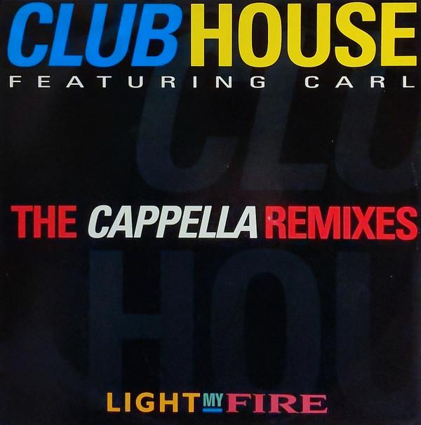 Club House, Carl Fanini - Light My Fire (The Cappella Remixes)