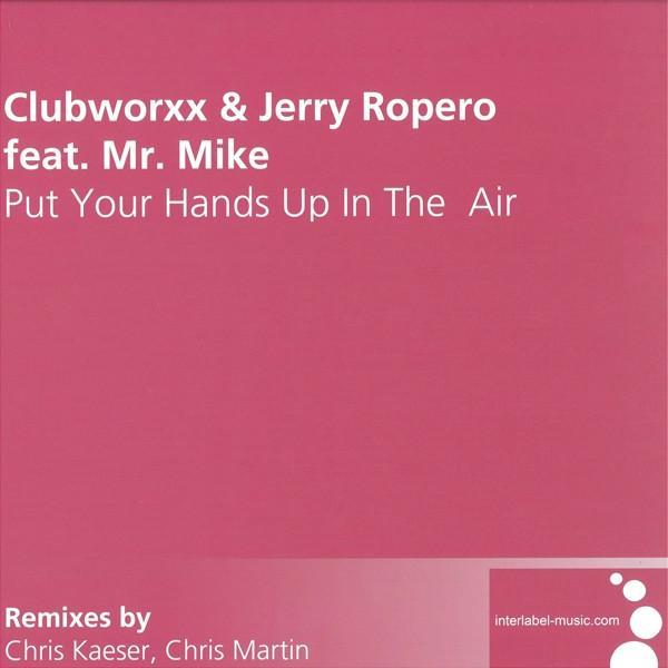Clubworxx, Jerry Ropero, Mr. Mike - Put Your Hands Up In The Air