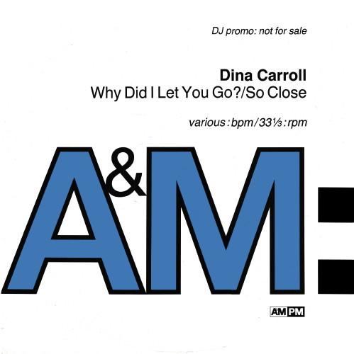 Dina Carroll - Why Did I Let You Go? / So Close