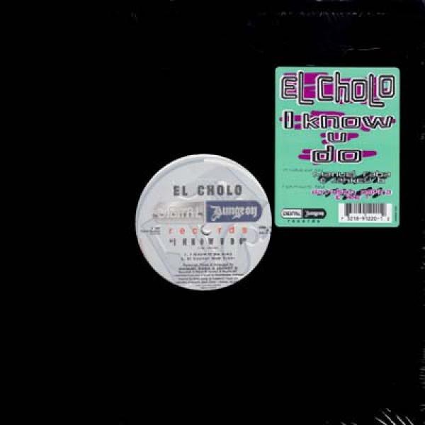 El Cholo - I Know U Do