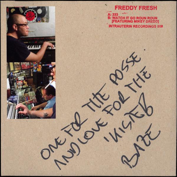 Freddy Fresh, Mikey Dredd - 333 / Watch It Go Roun Roun