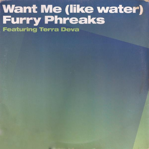 Furry Phreaks, Terra Deva - Want Me (Like Water)