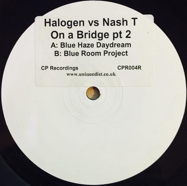 Halogen , Nash T - On A Bridge Pt 2