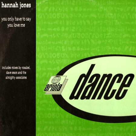 Hannah Jones - You Only Have To Say You Love Me