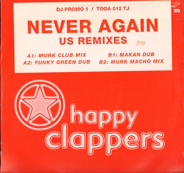 Happy Clappers - Never Again (U.S. Remixes) (DJ Promo 1)