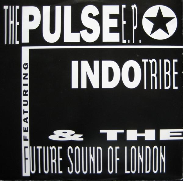 Indo Tribe, The Future Sound Of London - The Pulse E.P.
