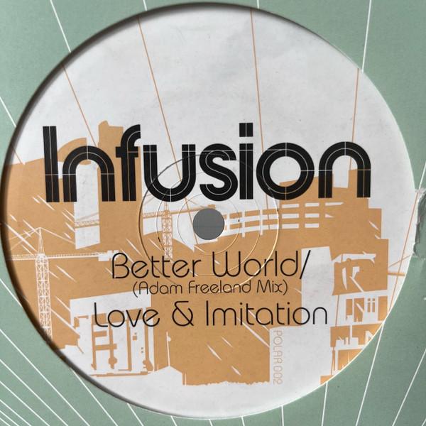 Infusion - Better World (Adam Freeland Remix) / Love & Imitation