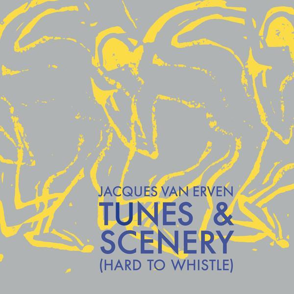 Jacques Van Erven - Tunes & Scenery (Hard To Whistle)