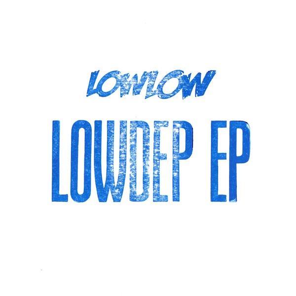 LOWLOW - Lowdep EP