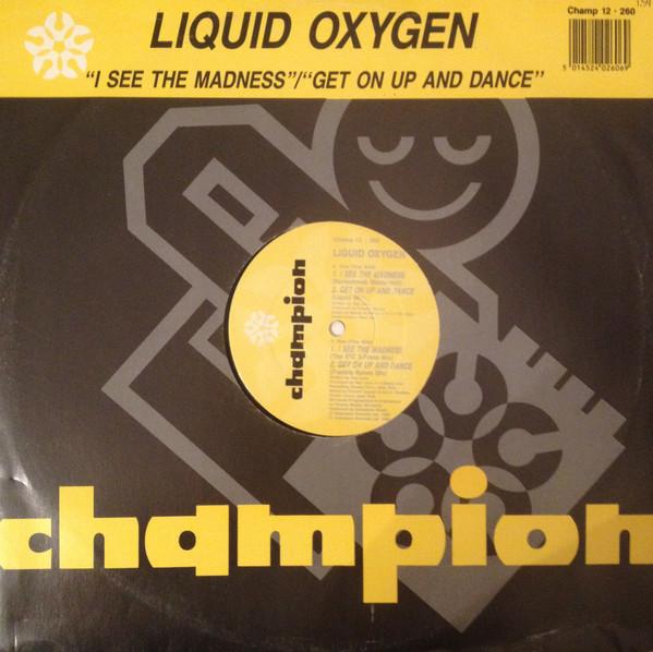 Liquid Oxygen - I See The Madness / Get On Up And Dance