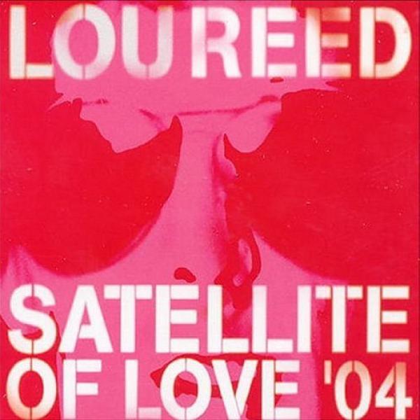 Lou Reed - Satellite Of Love '04