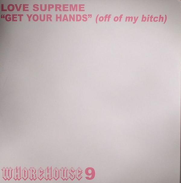 Love Supreme  - Get Your Hands (Off Of My Bitch)