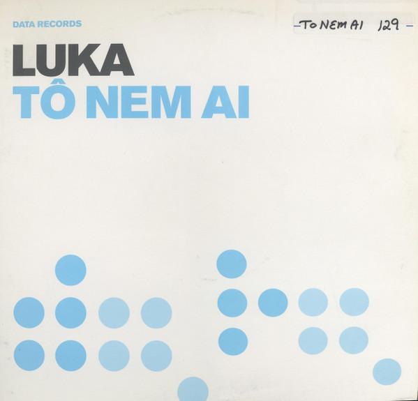 Luka  - Tô Nem Ai