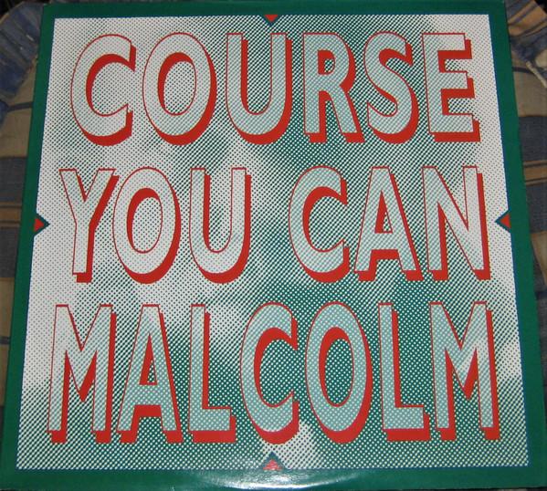 Malcolm  - Course You Can Malcolm