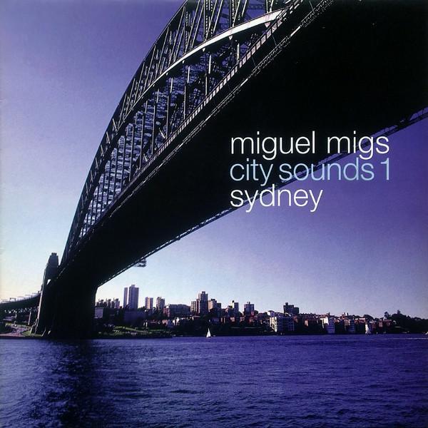 Miguel Migs - City Sounds Part 1. Sydney