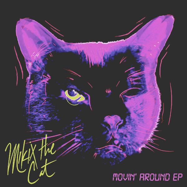 Mikix The Cat - Movin' Around