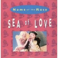 Name Of The Rose - Sea Of Love