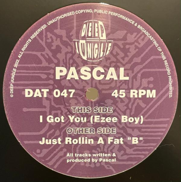 Pascal - Just Rollin A Fat "B" / I Got You (Ezee Boy)