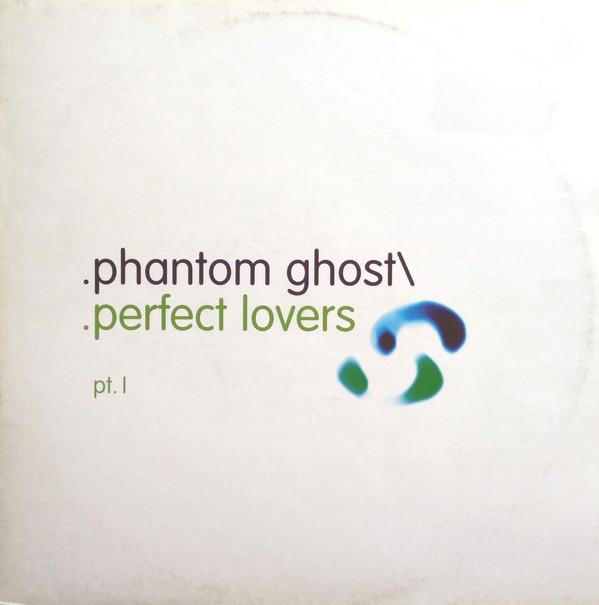 Phantom/Ghost - Perfect Lovers Pt. I