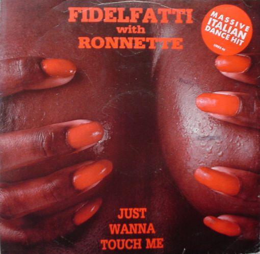 Piero Fidelfatti, Ronnette - Just Wanna Touch Me