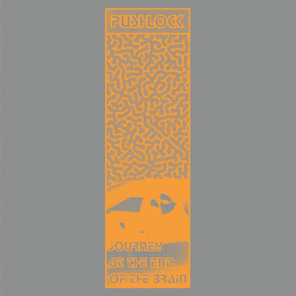 Pushlock - Journey At The End Of The Brain