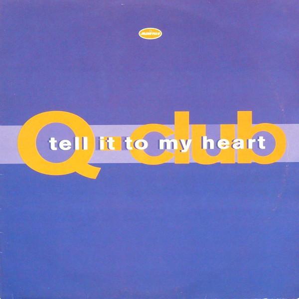 Q-Club - Tell It To My Heart
