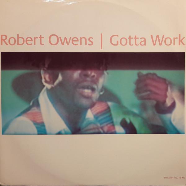 Robert Owens - Gotta Work
