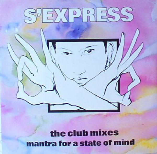 S'Express - Mantra For A State Of Mind (The Club Mixes)