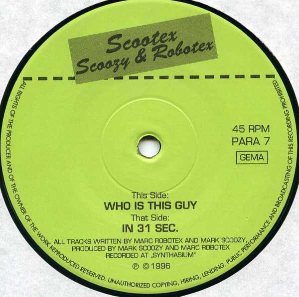 Scootex, Marc Scoozy, Marc Robotex - Who Is This Guy / In 31 Sec.