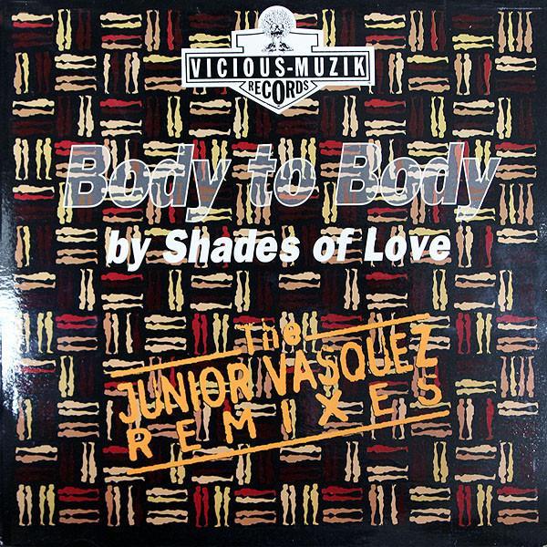 Shades Of Love - Body To Body (Keep In Touch) (The Junior Vasquez Remixes)