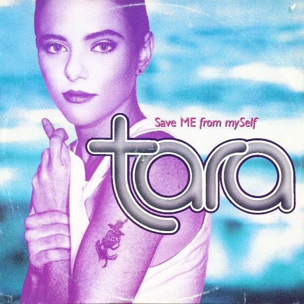 Tara  - Save Me From Myself
