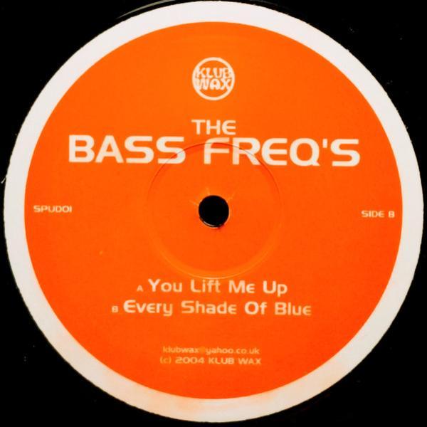 The Bass Freq's - You Lift Me Up / Every Shade Of Blue