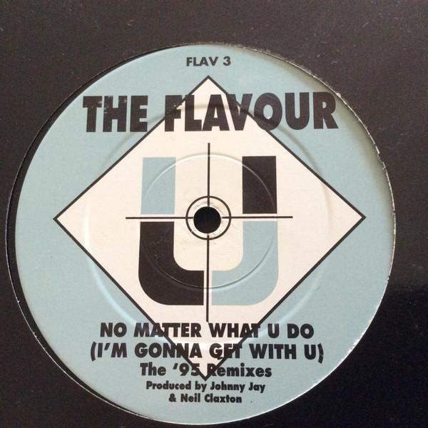 The Flavour - No Matter What U Do (The '95 Mixes)