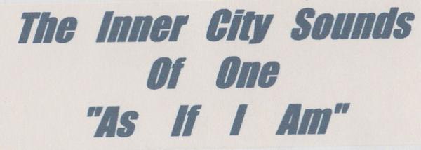 The Inner City Sounds Of One - As If I Am