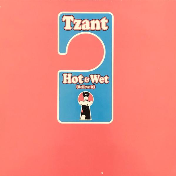 Tzant - Hot & Wet (Believe It)