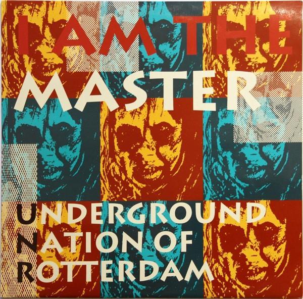 Underground Nation Of Rotterdam - I Am The Master