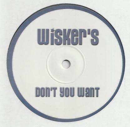 Wisker's - Don't You Want