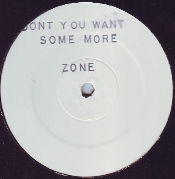 Zone - Don't You Want Some More